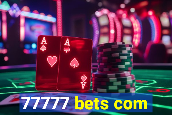 77777 bets com